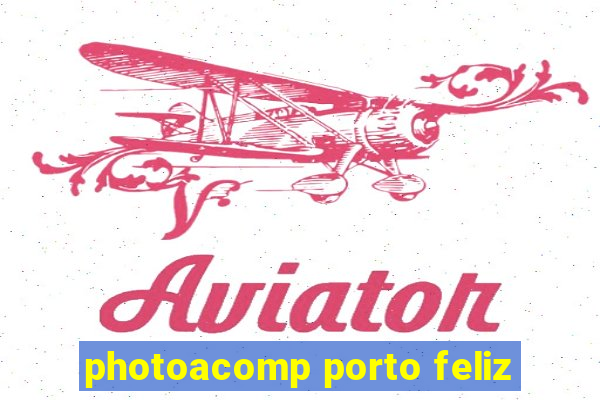 photoacomp porto feliz